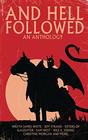 AND HELL FOLLOWED: An Anthology