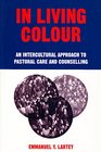 In Living Colour An Intercultural Approach to Pastoral Care  Counselling