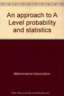 An approach to A Level probability and statistics