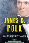 James K Polk 1845  1849 The American Presidents Series