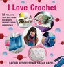 I Love Crochet 25 Projects That Will Show You How to Crochet Easily and Quickly
