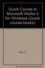 A Quick Course in Microsoft Works 3 for Windows Computer Training Books for Busy People