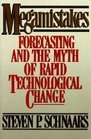 MEGAMISTAKES Forecasting and the Myth of Rapid Technological Change