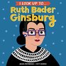 I Look Up To Ruth Bader Ginsburg