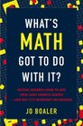 What's Math Got to Do with It Helping Children Learn to Love Their Least Favorite Subjectand Why It's Important for America