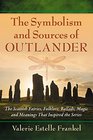 The Symbolism and Sources of Outlander The Scottish Fairies Folklore Ballads Magic and Meanings That Inspired the Series
