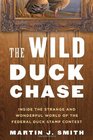 The Wild Duck Chase Inside the Strange and Wonderful World of the Federal Duck Stamp Contest