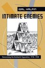 Intimate Enemies Demonizing the Bolshevik Opposition 19181928
