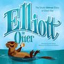 Elliott the Otter The Totally Untrue Story of Elliott Boss of the Bay