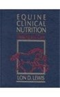 Equine Clinical Nutrition Feedings and Care
