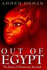 Out of Egypt The Roots of Christianity Revealed