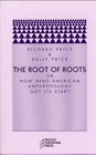 The Root of Roots  Or How AfroAmerican Anthropology Got its Start