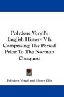 Polydore Vergil's English History V1 Comprising The Period Prior To The Norman Conquest