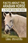 Facts About the Arabian Horse (A Picture Book For Kids)