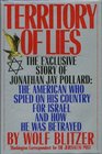 Territory of Lies The Exclusive Story of Jonathan Jay Pollard  The American Who Spied on His Country for Israel and How He Was Betrayed