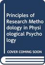 Principles of Research Methodology in Physiological Psychology
