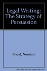 Legal Writing The Strategy of Persuasion