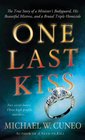 One Last Kiss The True Story of a Minister's Bodyguard His Beautiful Mistress and a Brutal Triple Homicide