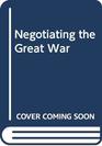 Negotiating the Great War
