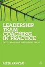 Leadership Team Coaching in Practice Developing High Performing Teams