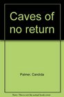 Caves of no return
