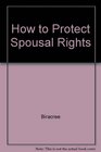 How to Protect Your Spousal Rights
