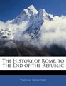 The History of Rome to the End of the Republic