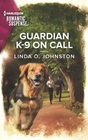 Guardian K-9 on Call (Shelter of Secrets, Bk 2) (Harlequin Romantic Suspense, No 2182)