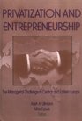 Privatization and Entrepreneurship The Managerial Challenge in Central and Eastern Europe