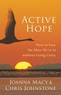 Active Hope How to Face the Mess We're in without Going Crazy