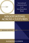 Negotiating Across Cultures International Communication in an Interdependent World