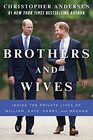 Brothers and Wives Inside the Private Lives of William Kate Harry and Meghan