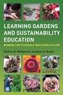 Learning Gardens and Sustainability Education Bringing Life to Schools and Schools to Life