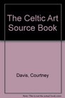 Celtic Art Source Book