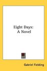 Eight Days A Novel