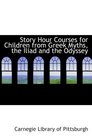 Story Hour Courses for Children from Greek Myths the Iliad and the Odyssey