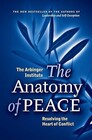 The Anatomy of Peace: Resolving the Heart of Conflict