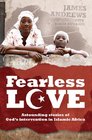 Fearless Love Astounding Stories of God's Intervention