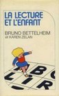 La lecture et l'enfant by Bettelheim Bruno Zelan Karen