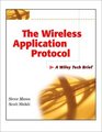 The Wireless Application Protocol  A Wiley Tech Brief