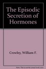 The Episodic Secretion of Hormones
