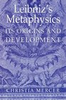 Leibniz's Metaphysics Its Origins and Development