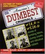 America's Dumbest Criminals Wild  Weird Stories of Fumbling Felons Clumsy Crooks and Ridiculous Robbers