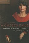 A Chosen Exile A History of Racial Passing in American Life