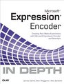 Microsoft Expression Encoder In Depth Creating Rich Media Experiences with Microsoft Expression Encoder and Silverlight