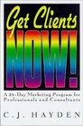 Get Clients Now A 28Day Marketing Program for Professionals and Consultants