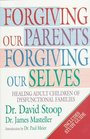 Forgiving Our Parents Forgiving Ourselves Healing Adult Children of Dysfunctional Families