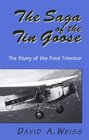 The Saga of the Tin Goose  The Story of the Ford Trimotor
