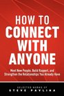 How to Connect with Anyone  Meet New People Build Rapport and Strengthen the Relationships You Already Have