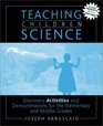 Teaching Children Science Discovery Activities and Demonstrations for the Elementary and Middle Grades
